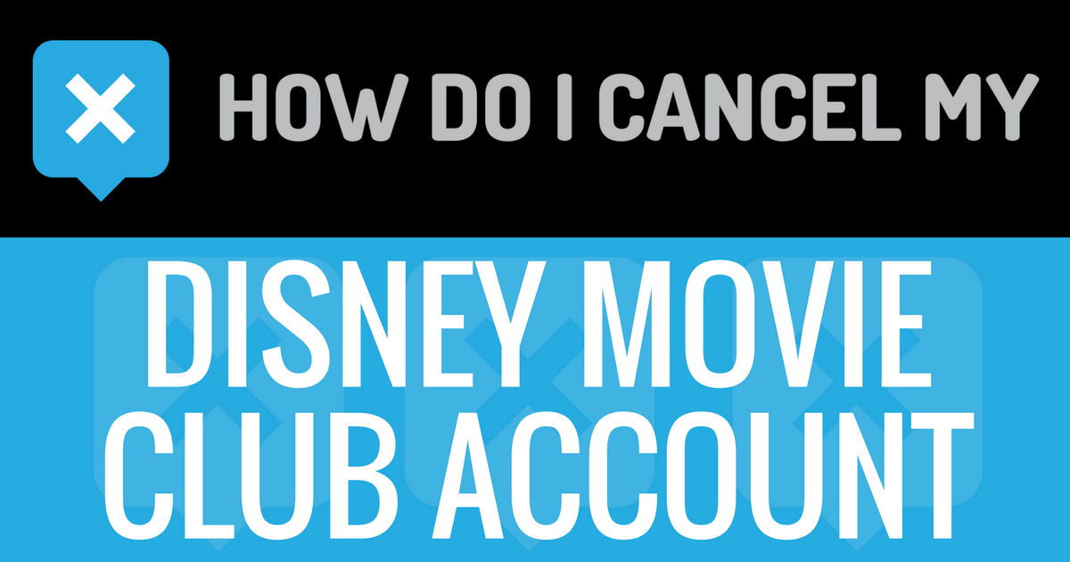 How do I Cancel My Disney Movie Club Account?