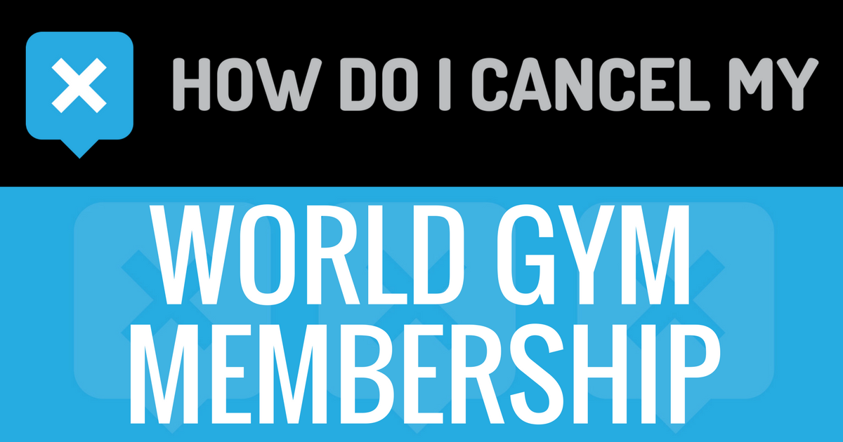 How do I cancel my World Gym Membership Immediately