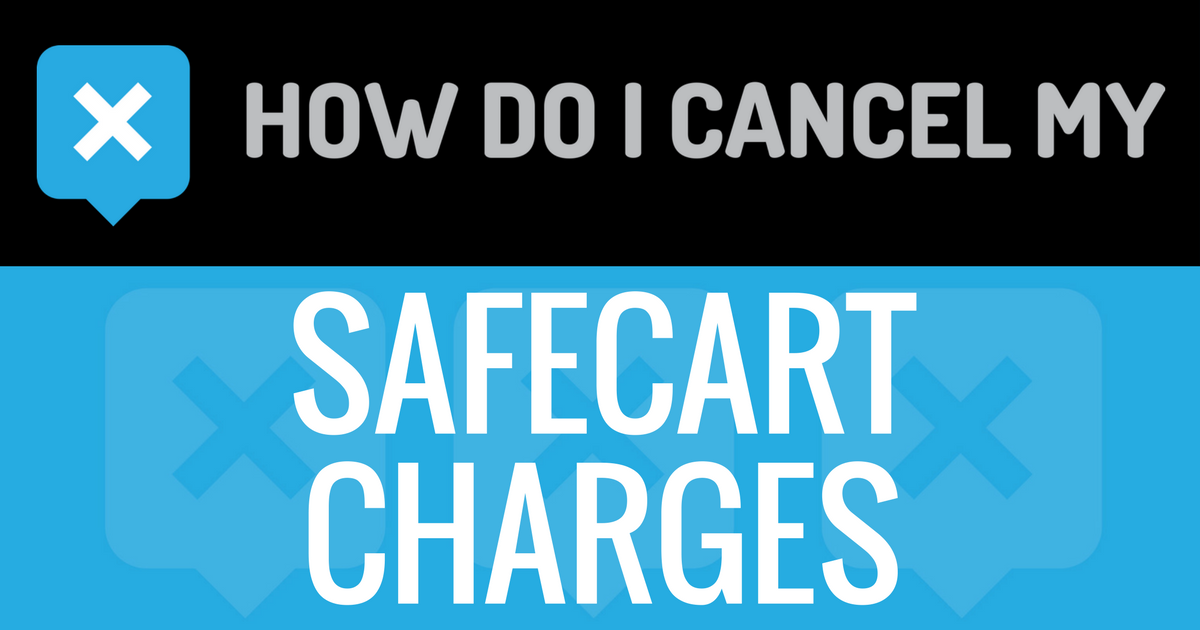 How do I cancel my charges from SafeCart?