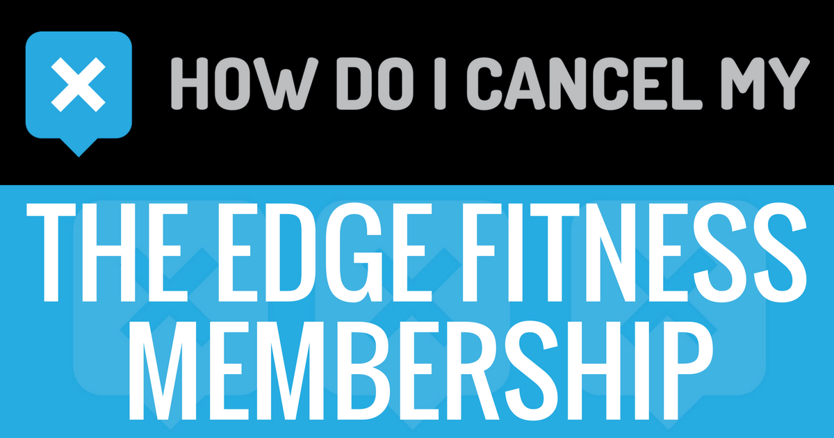 How Do I Cancel My EDGE Fitness Clubs Membership?