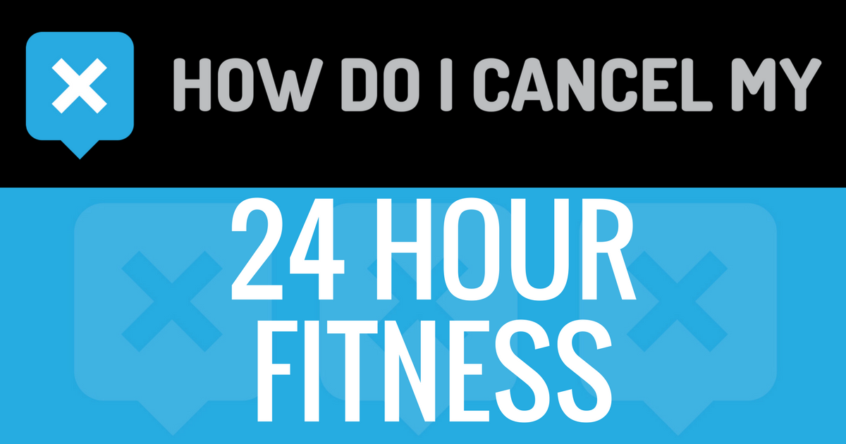 How do I Cancel my 24 Hour Fitness Membership