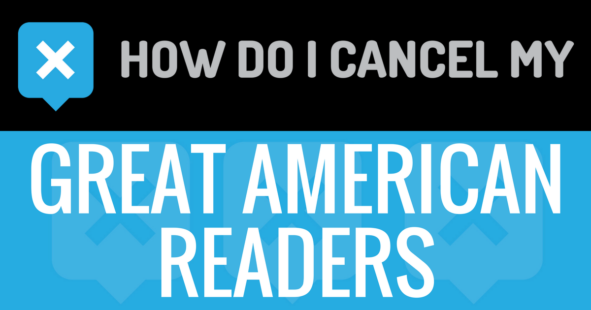 How Do I Cancel My Great American Readers Subscription