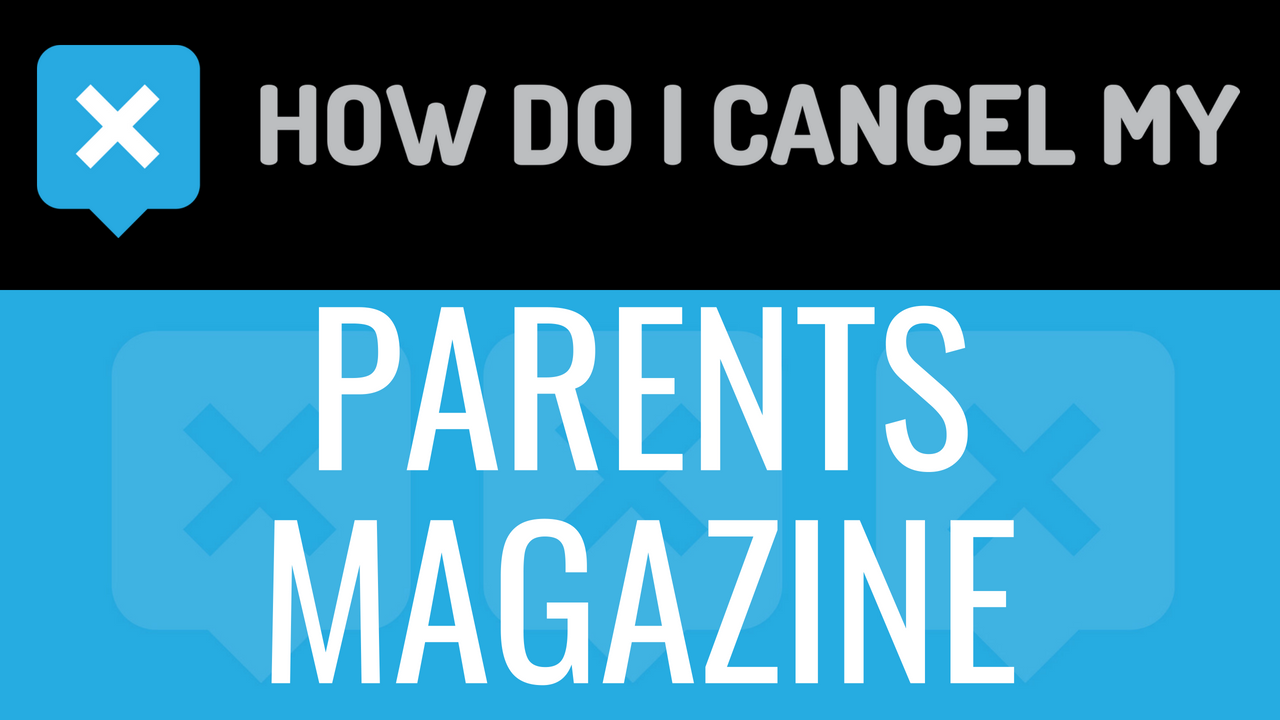 How do I Cancel My Parents Magazine