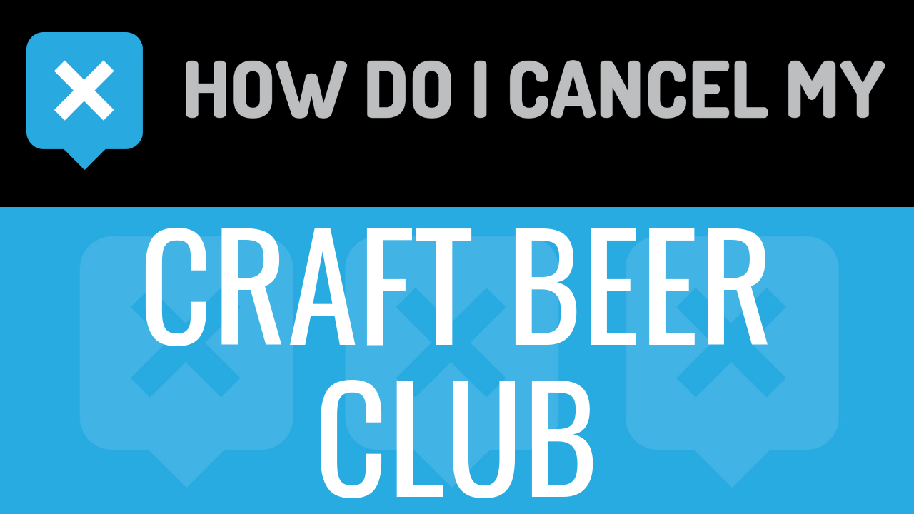How Do I Cancel My Craft Beer Club