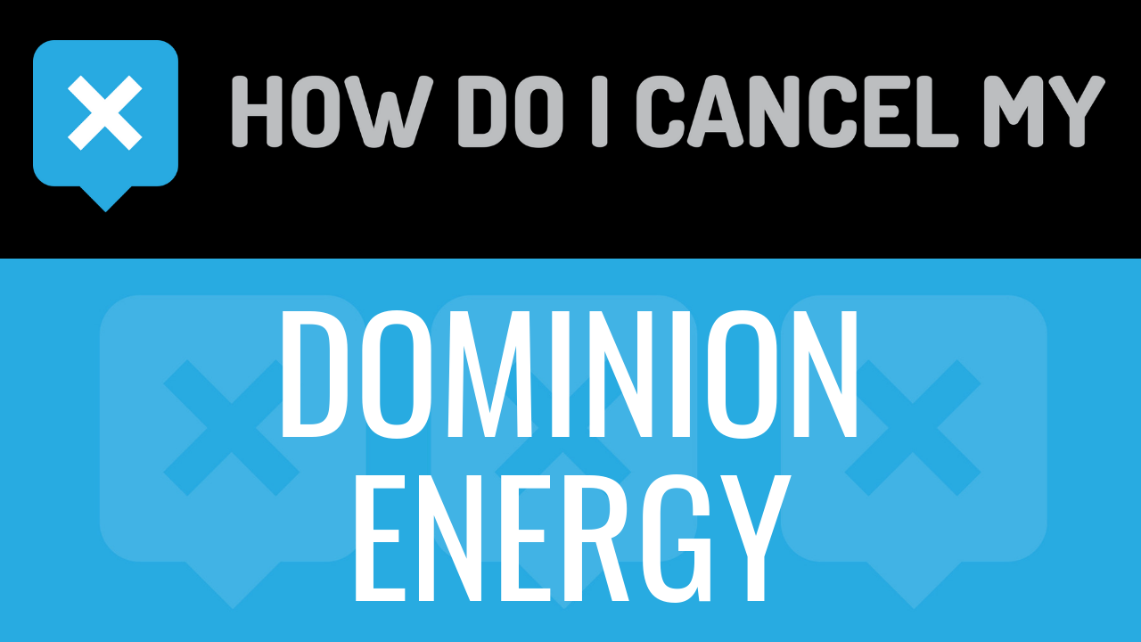 How Do I Cancel My Dominion Energy