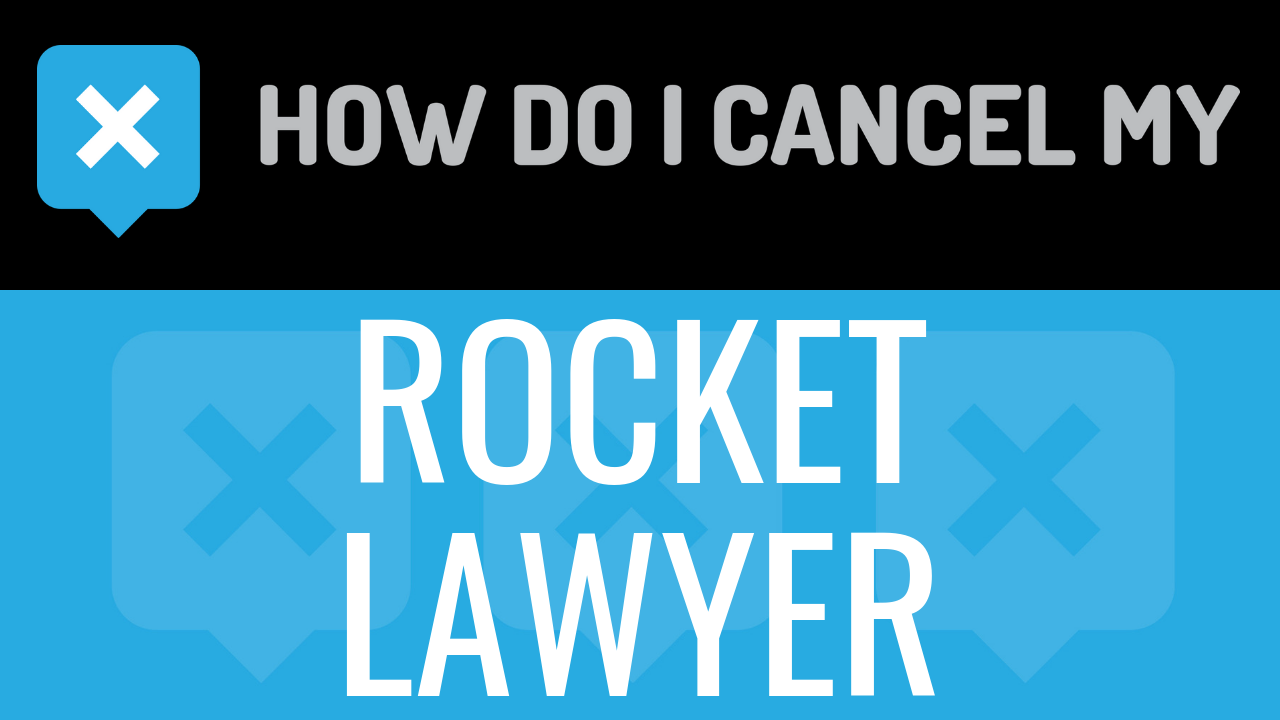 How Do I Cancel My Rocket Lawyer