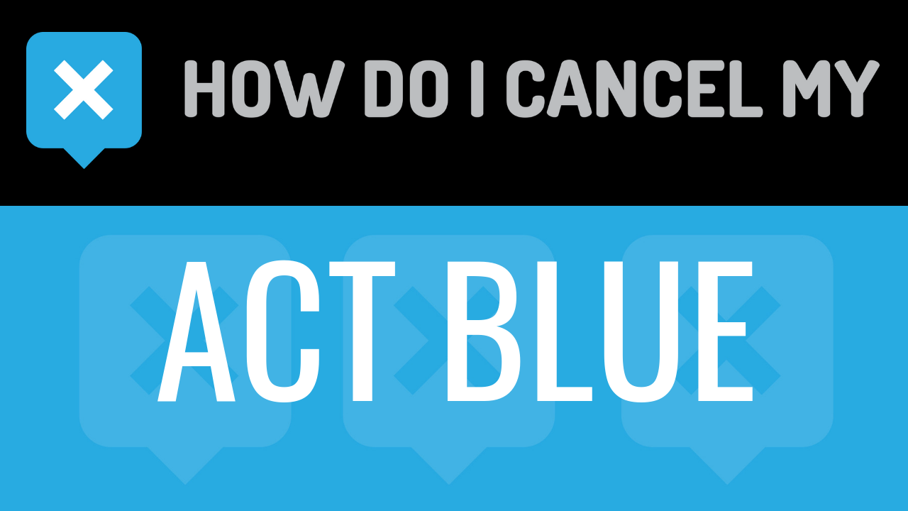 How Do I Cancel My ActBlue
