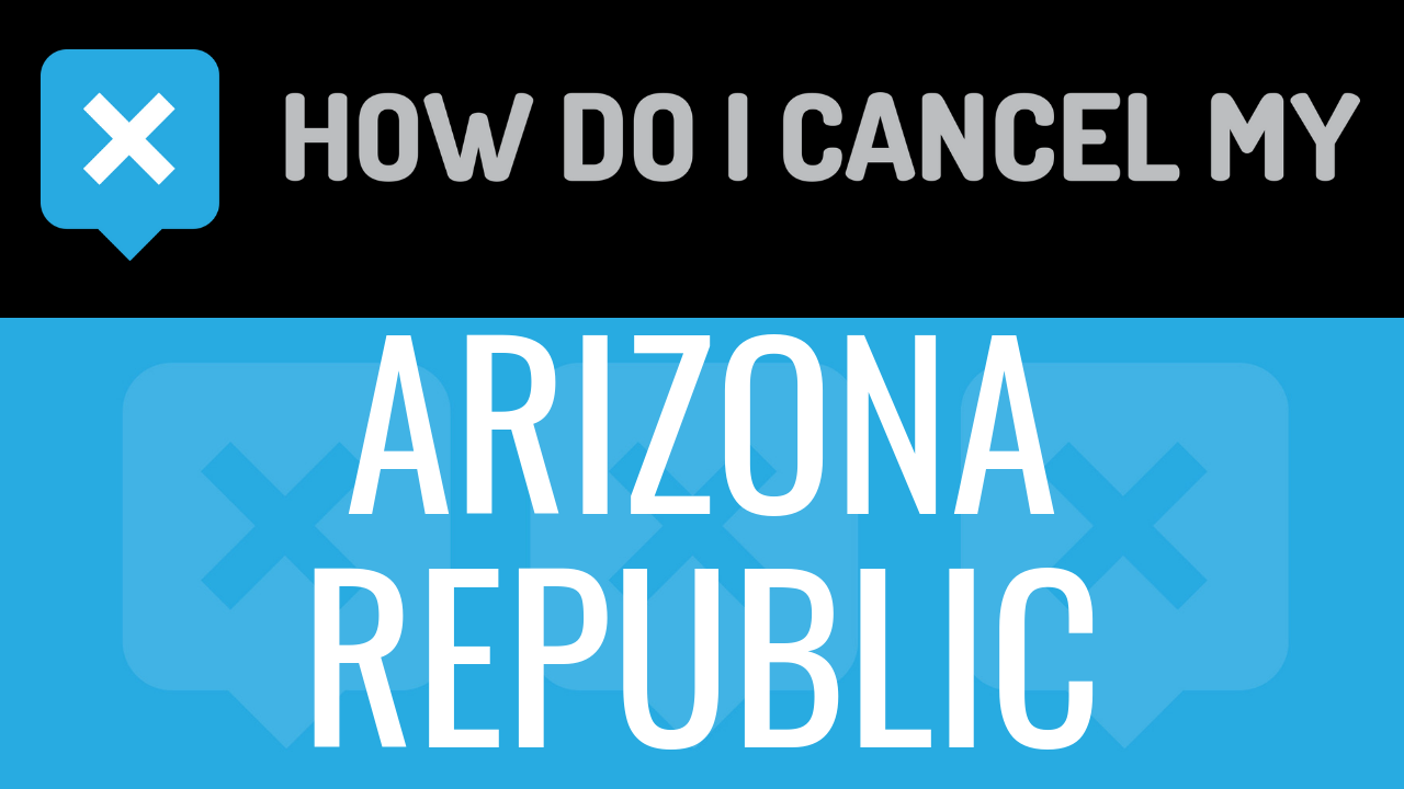 How Do I Cancel My Arizona Republic