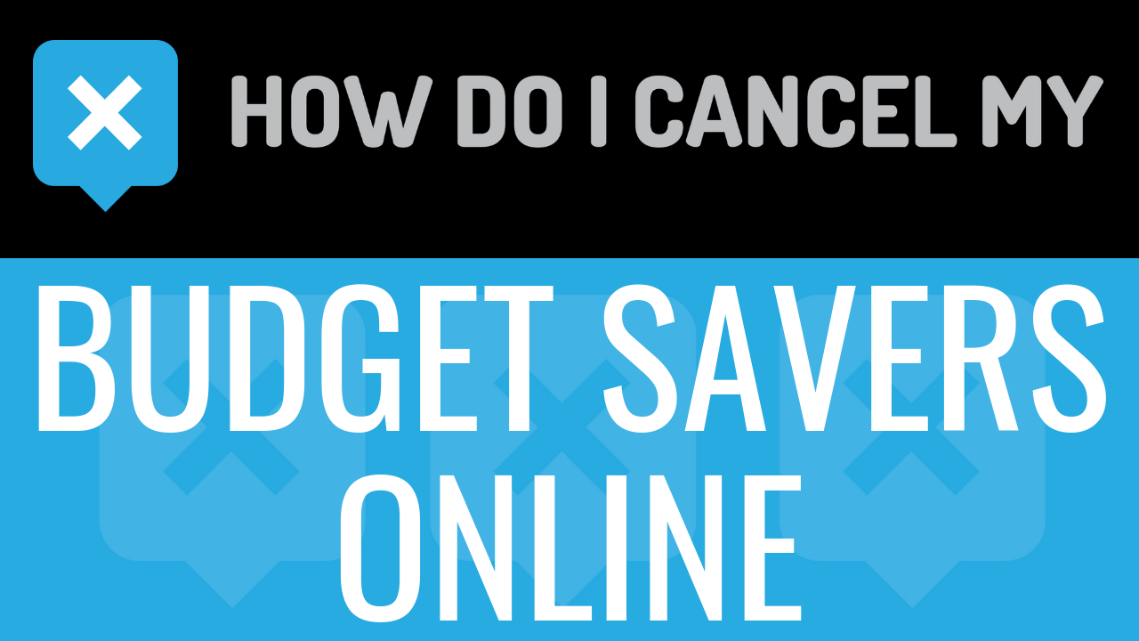 How Do I Cancel My Budget Savers Online