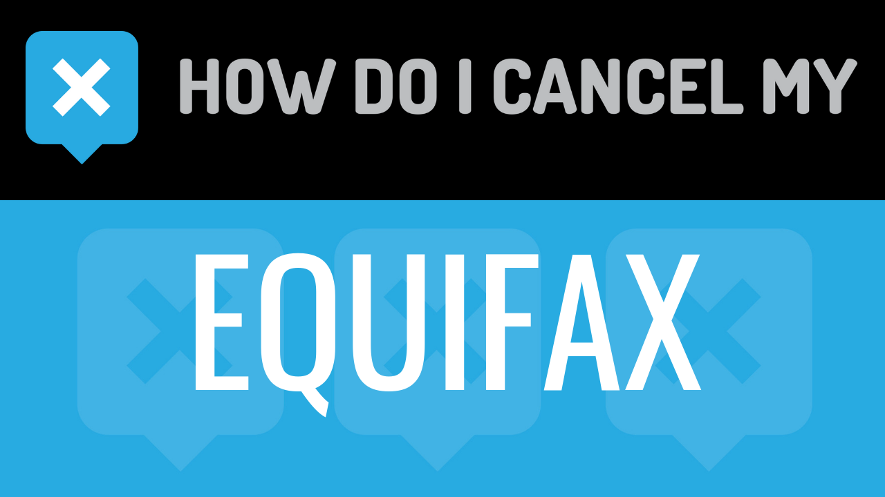 How Do I Cancel My Equifax