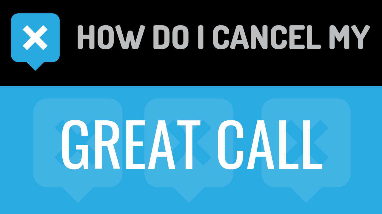 How Do I Cancel My Great Call