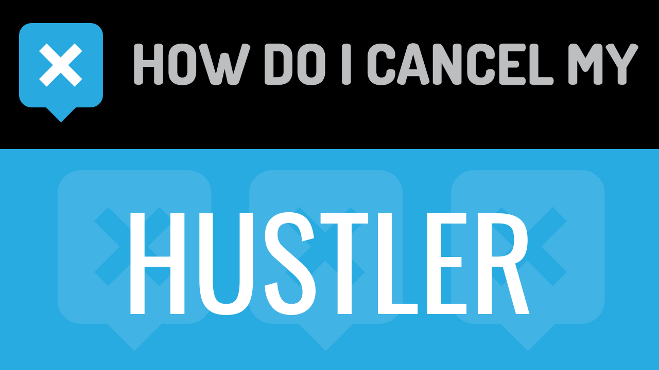 How Do I Cancel My Hustler