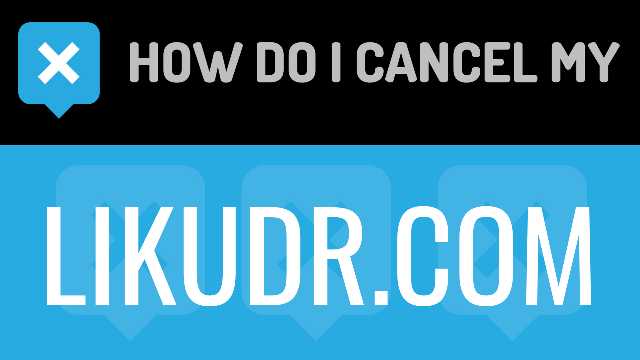 How Do I Cancel My LIKUDR.com
