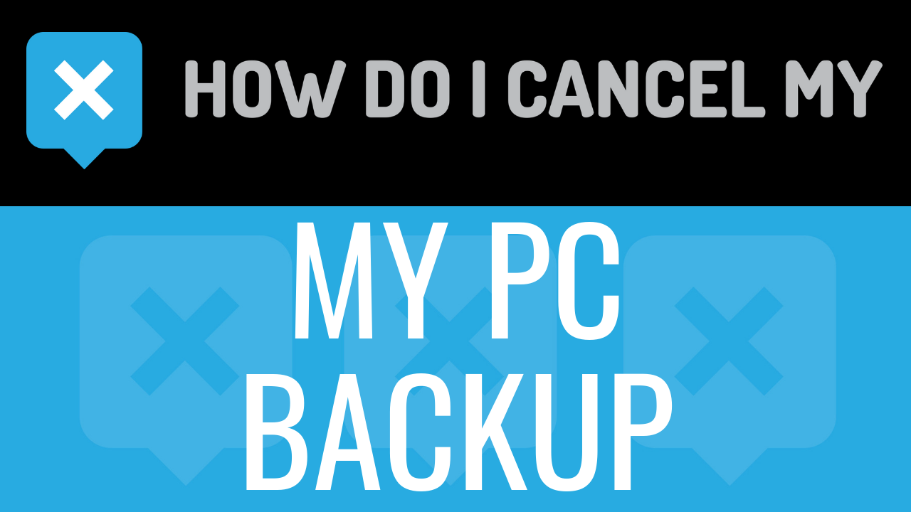 How Do I Cancel My PC Backup