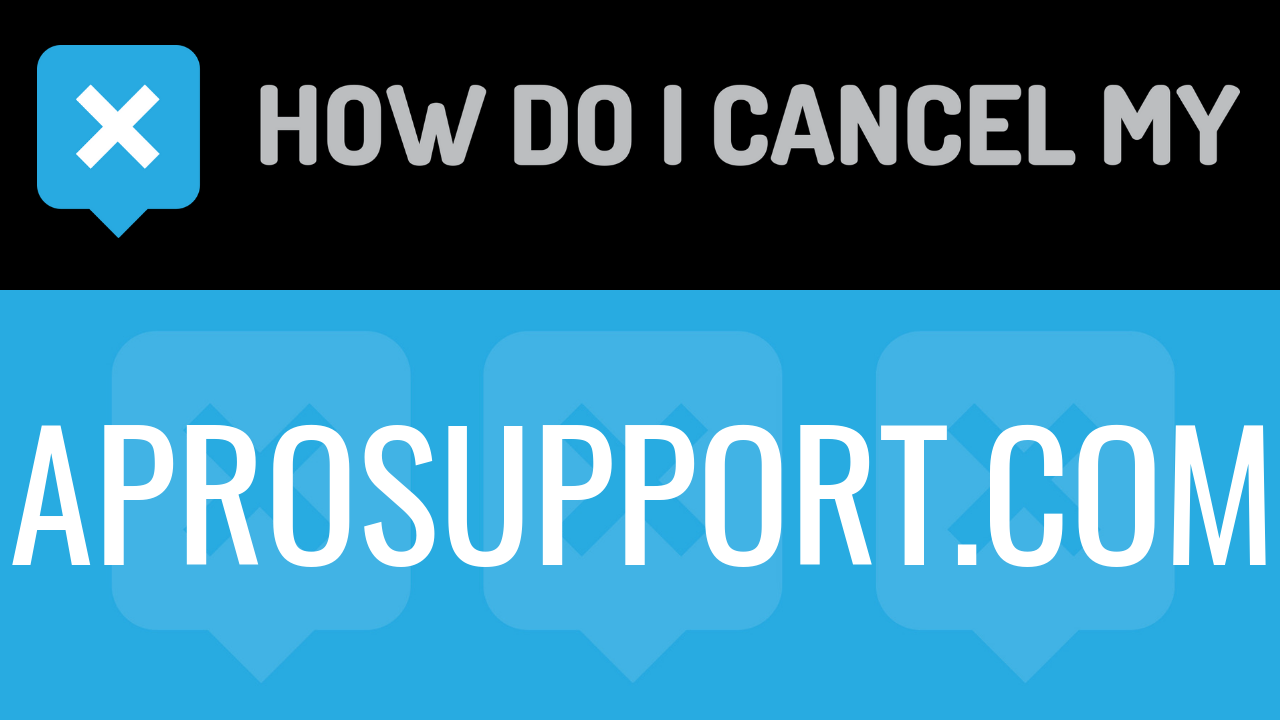 How Do I Cancel My AproSupport.com