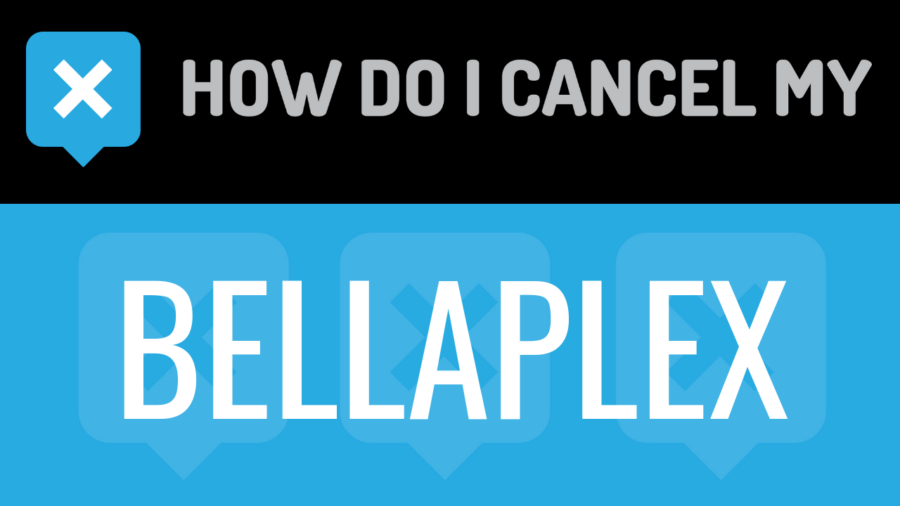 How Do I Cancel My Bellaplex