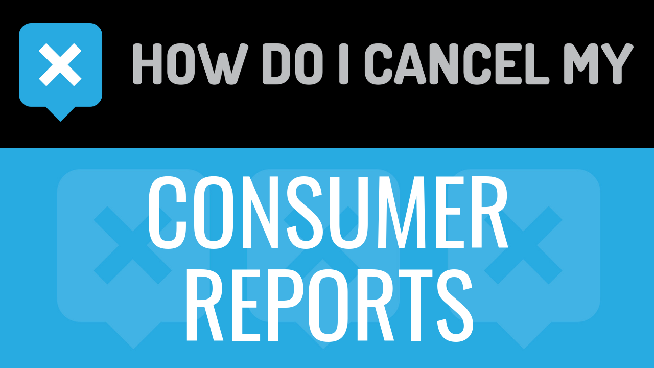 How Do I Cancel My Consumer Reports