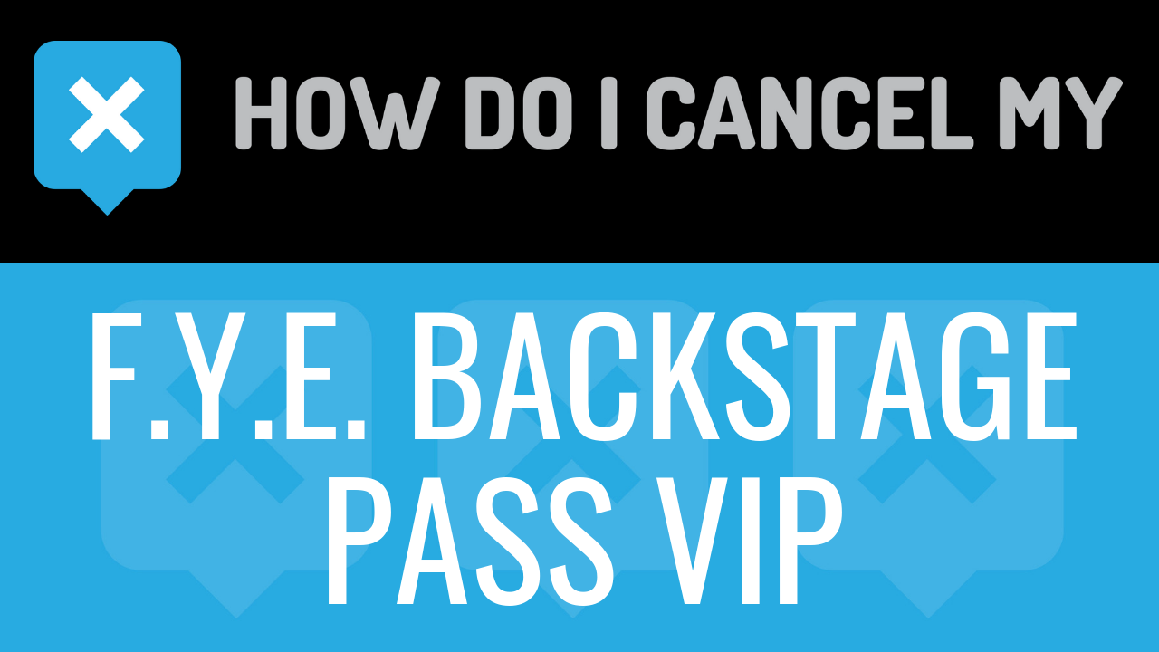 How Do I Cancel My f.y.e. Backstage Pass VIP