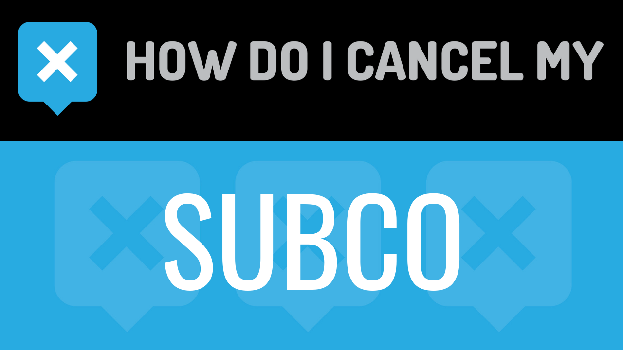 How Do I Cancel My Subco