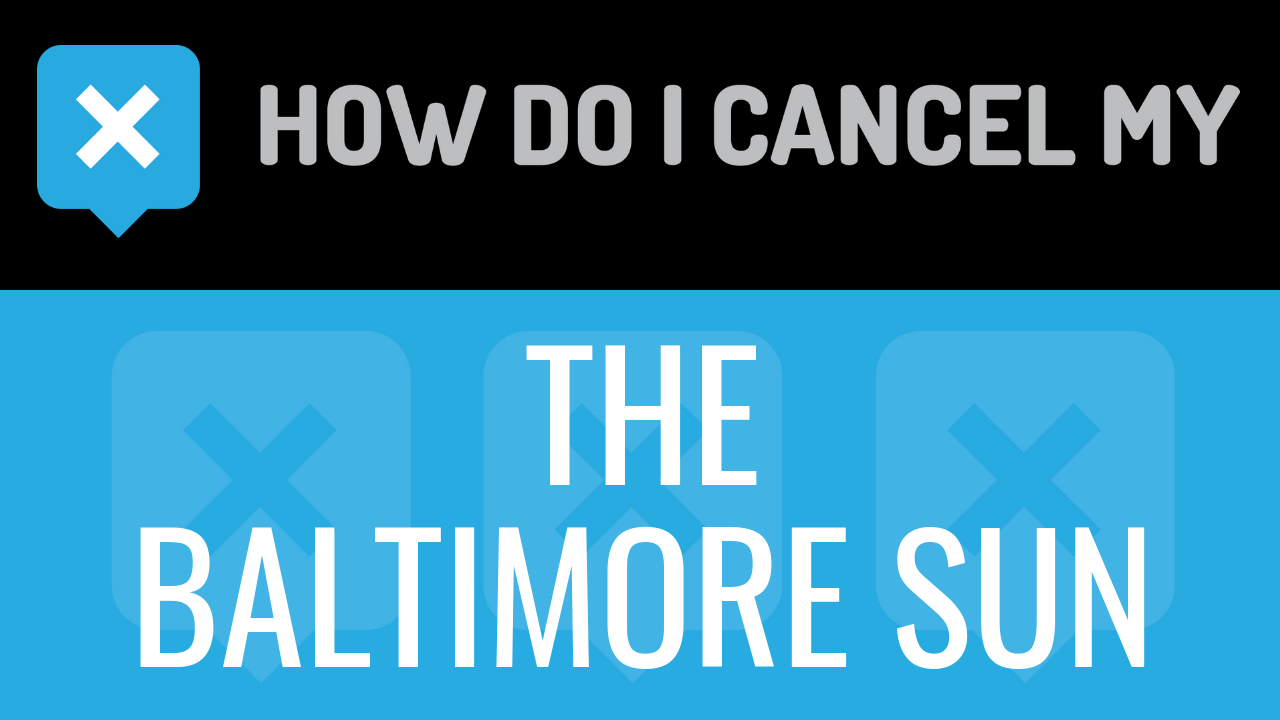 How Do I Cancel My Baltimore Sun