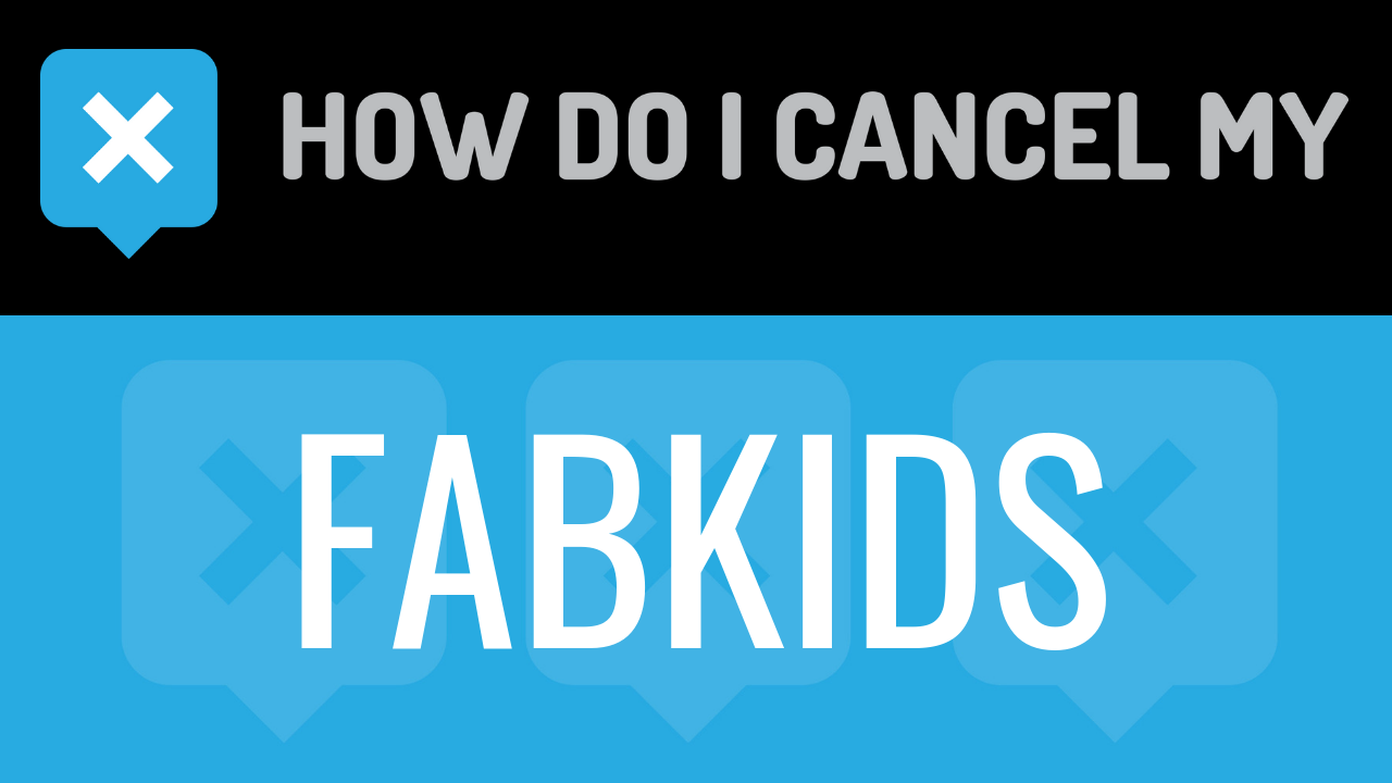 How Do I Cancel My Fabkids