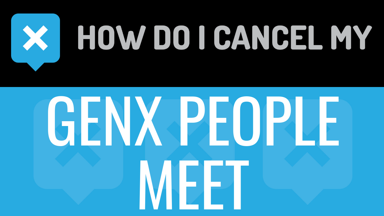 How Do I Cancel My GenXPeopleMeet