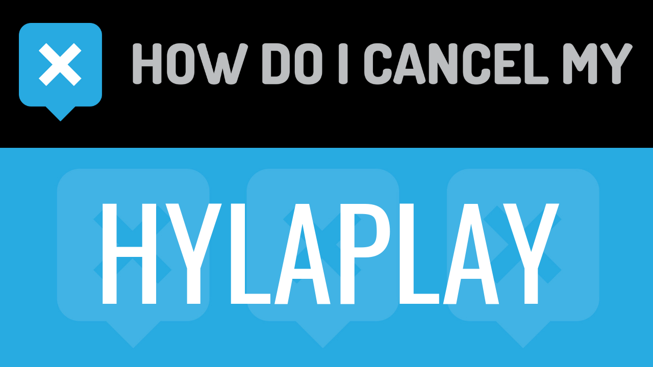 How Do I Cancel My Hylaplay