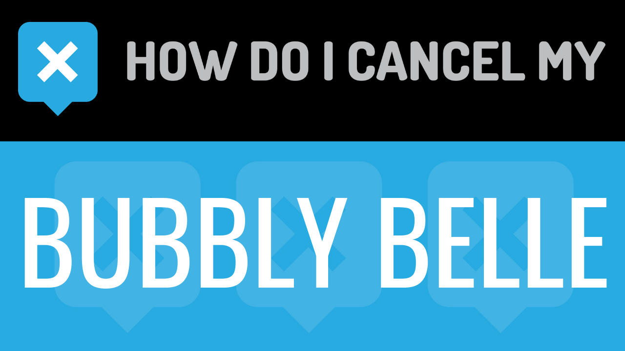 How Do I Cancel My Bubbly Belle
