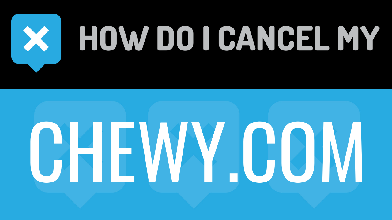 How Do I Cancel My Chewy.com