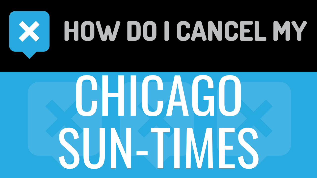 How Do I Cancel My Chicago Sun-Times