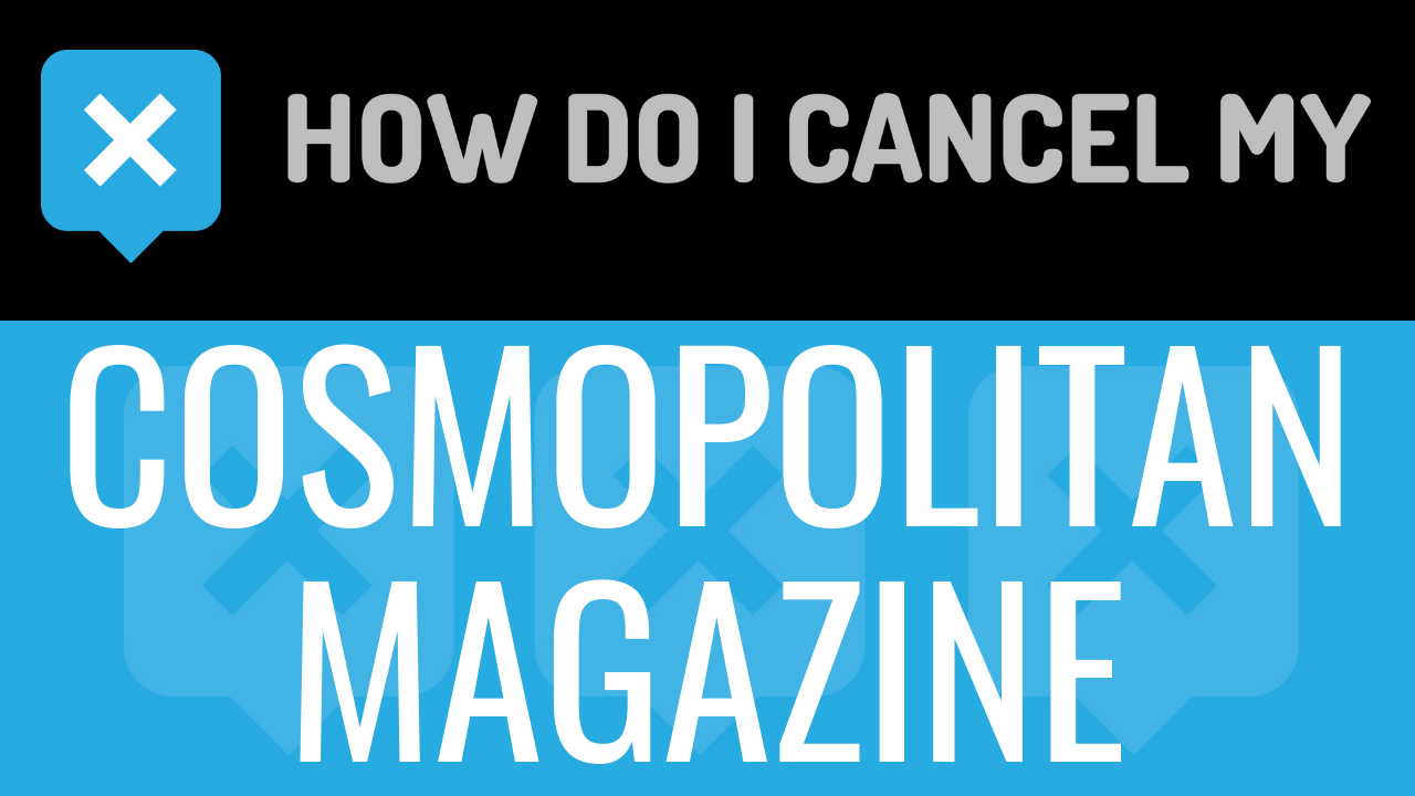 How Do I Cancel My Cosmopolitan Magazine