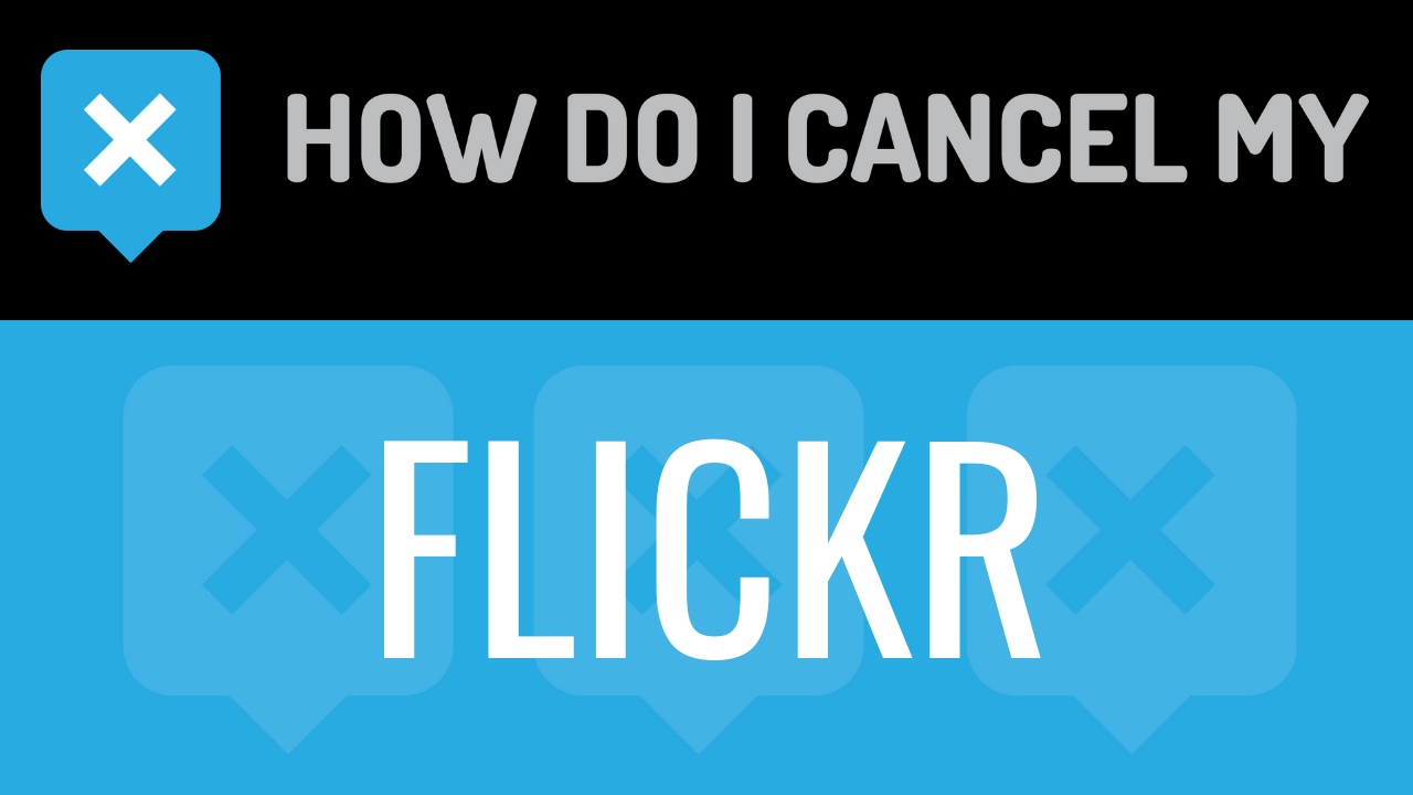 How Do I Cancel My Flickr