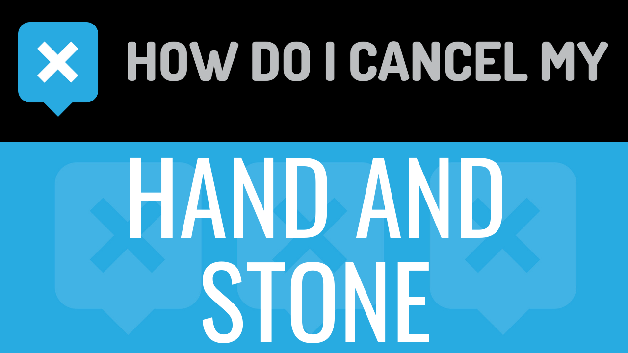 How Do I Cancel My Hand and stone