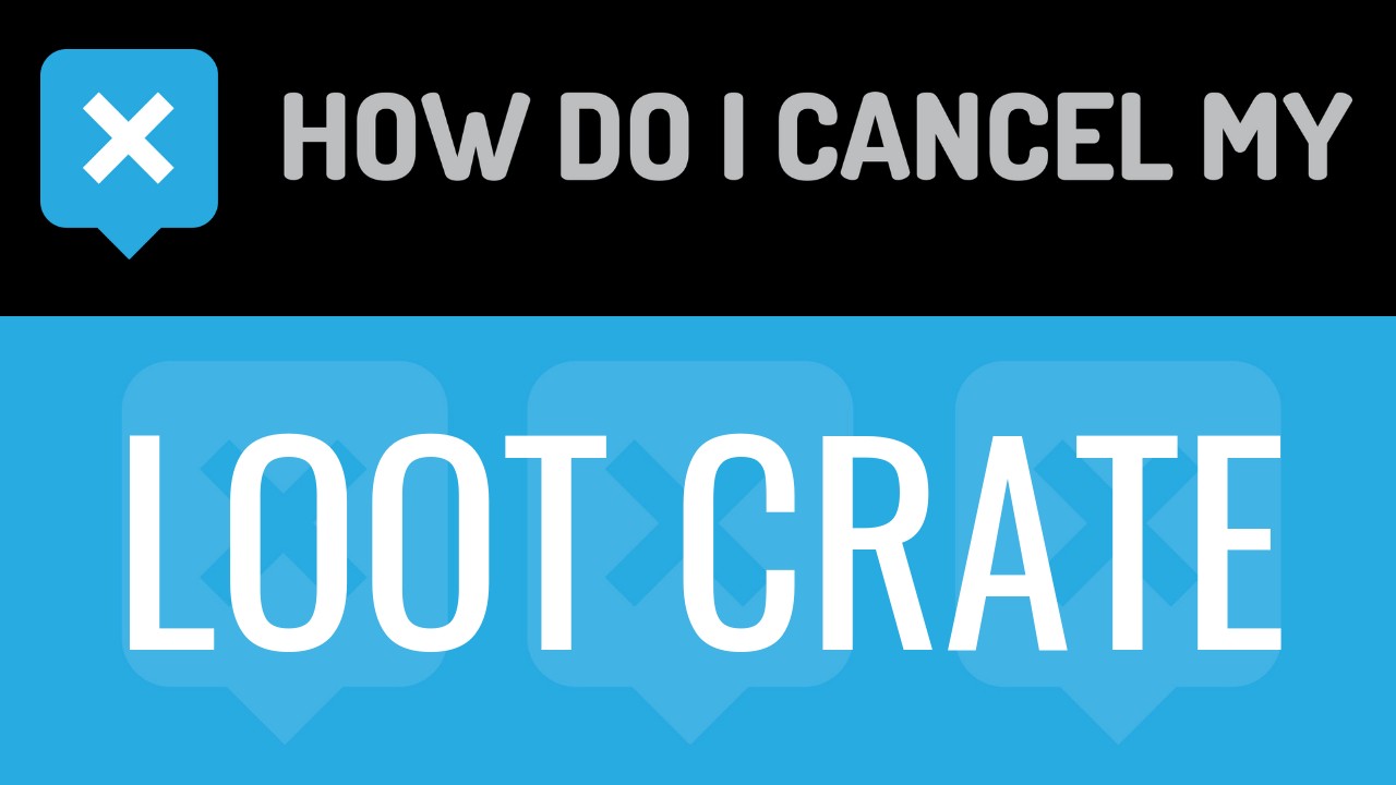 How Do I Cancel My Loot Crate