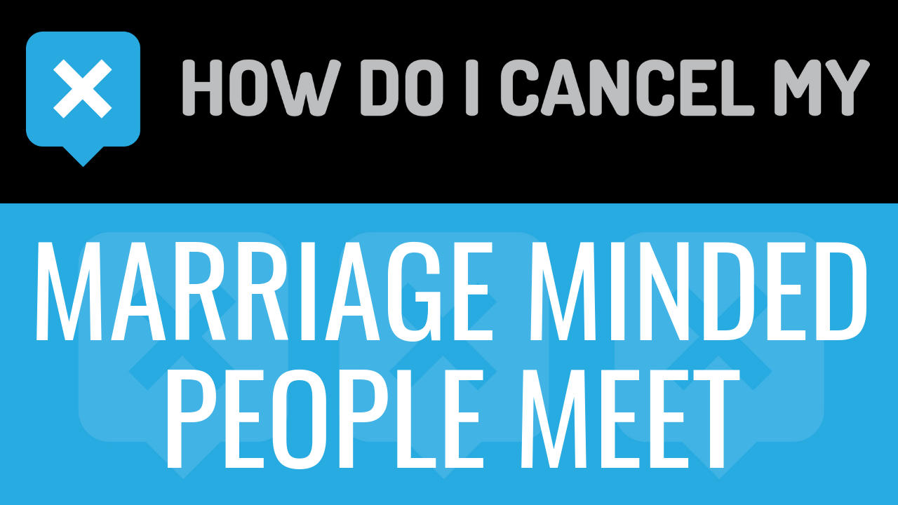 How Do I Cancel My MarriageMindedPeopleMeet.com