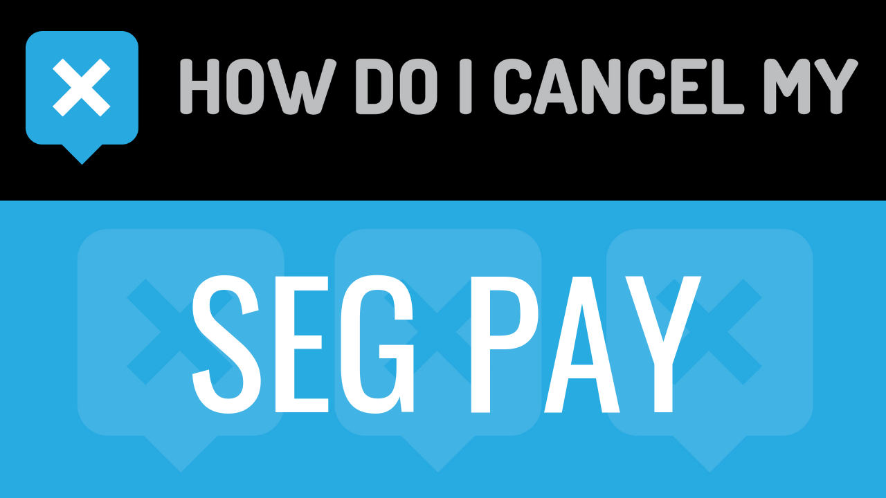 How Do I Cancel My Seg Pay