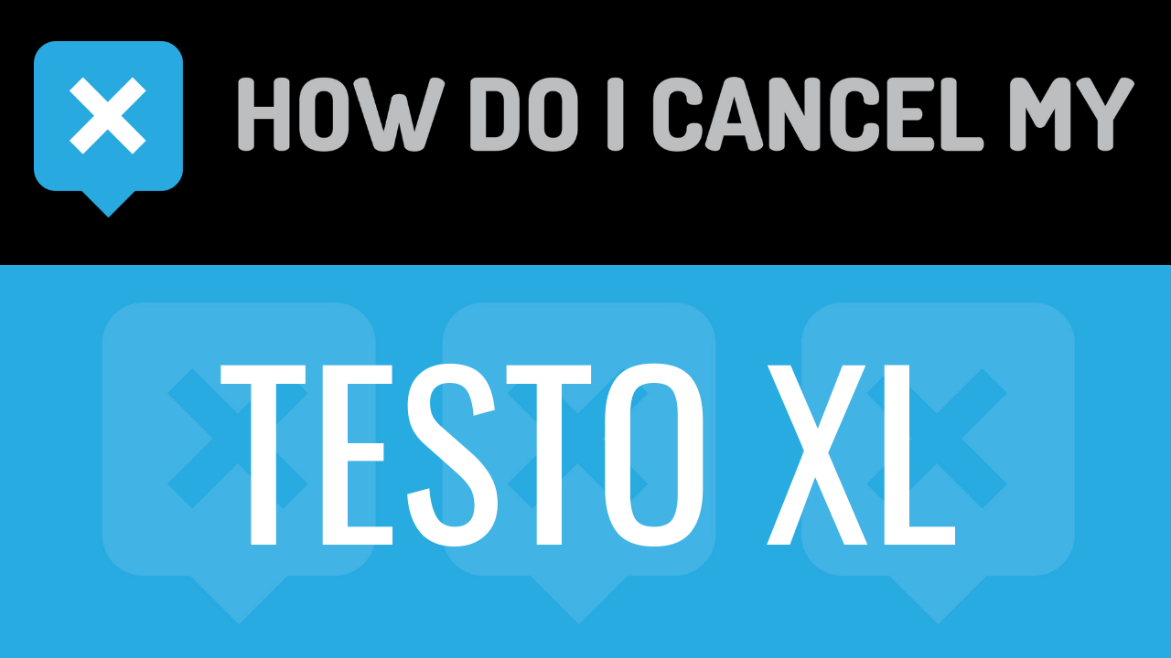 How Do I Cancel My Testo XL