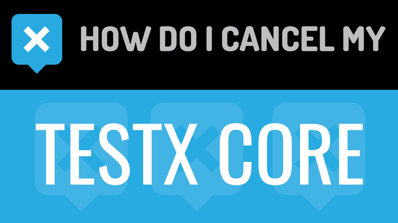 How Do I Cancel My TestX Core