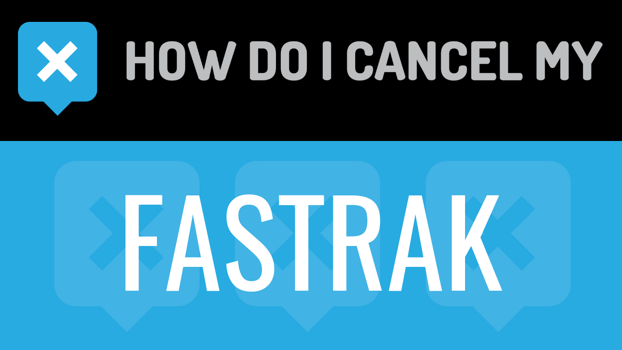 How Do I Cancel My FasTrak
