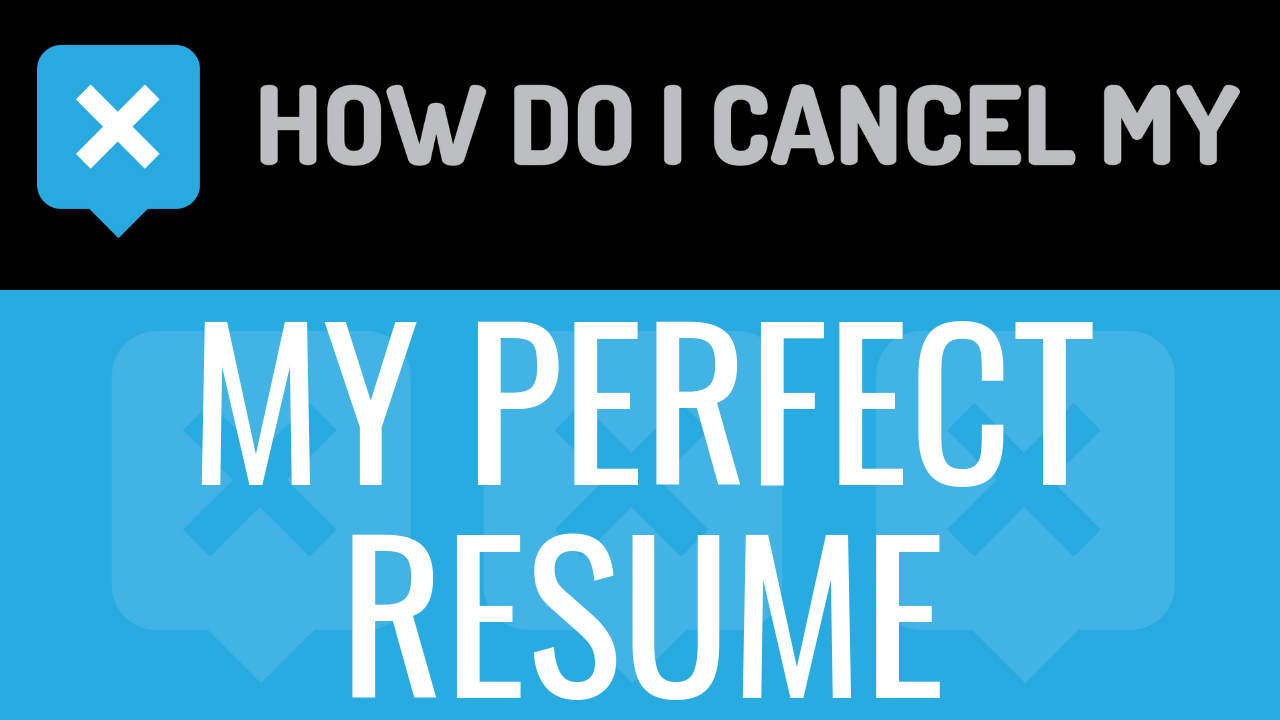 How Do I Cancel My Perfect Resume