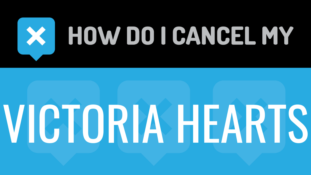 How Do I Cancel My Victoria Hearts