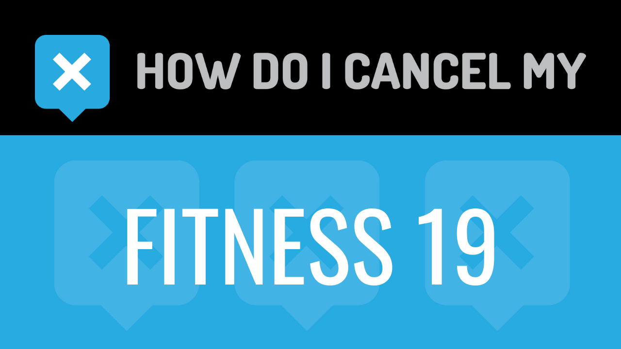 How Do I Cancel My Fitness 19