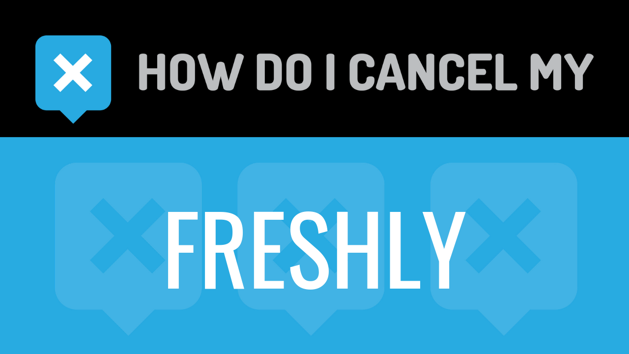 How Do I Cancel My Freshly