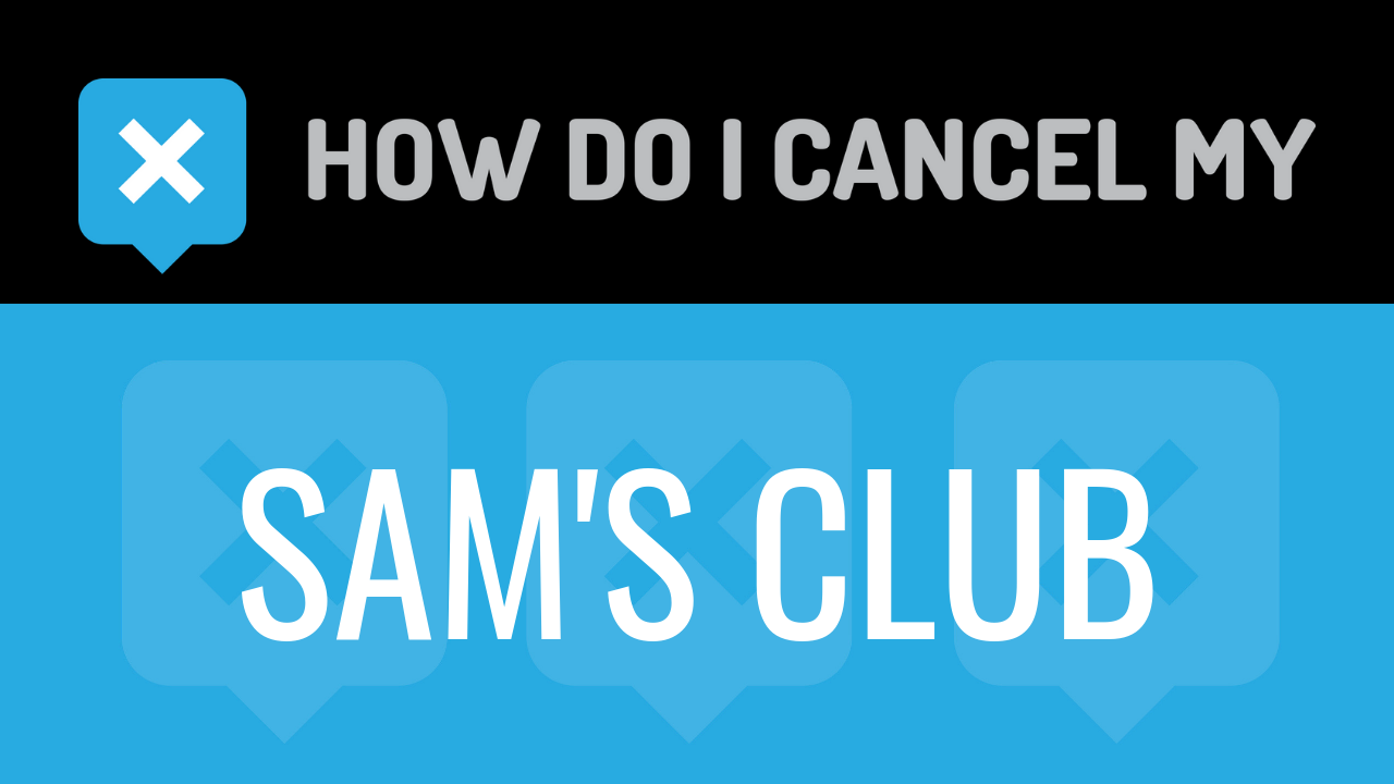 How Do I Cancel My Sam’s Club