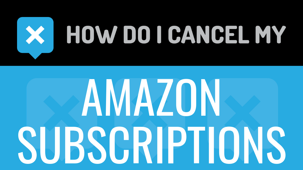 How Do I Cancel My Amazon Subscriptions