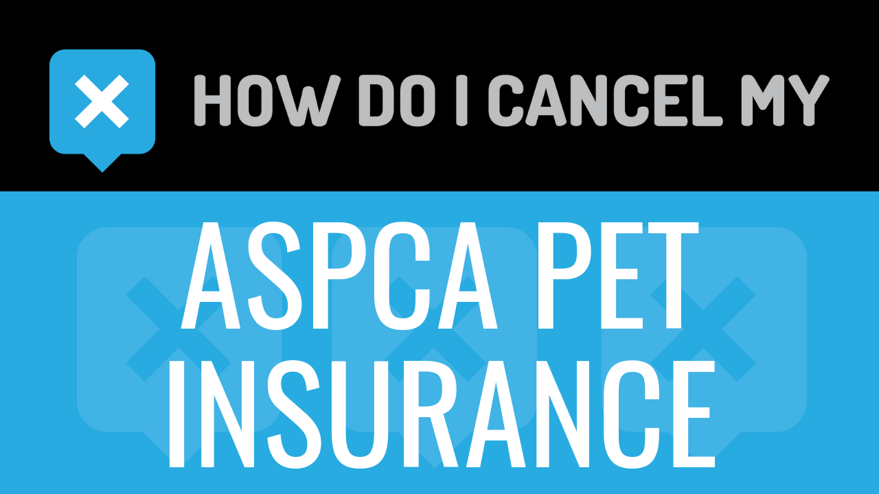 How Do I Cancel My ASPCA Pet Insurance