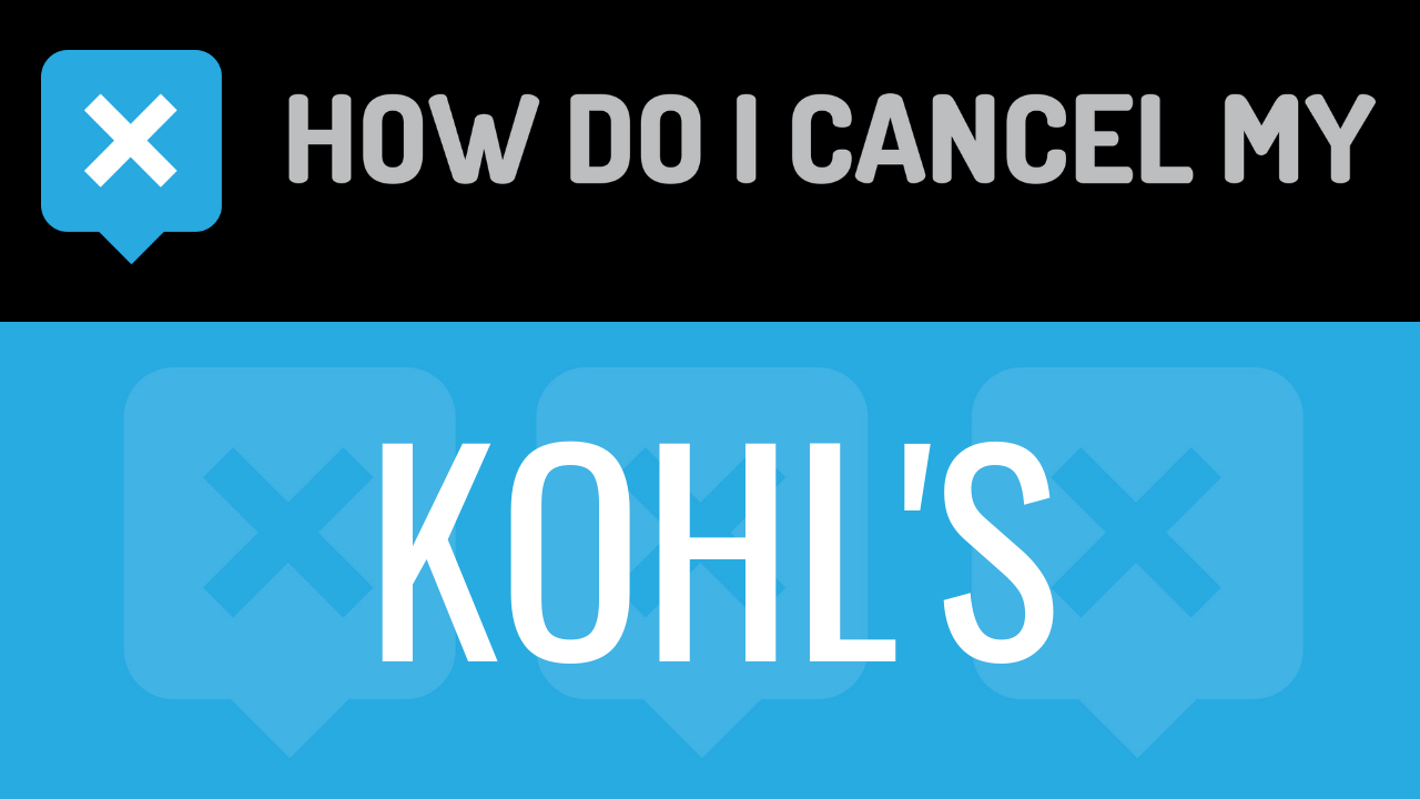 How Do I Cancel My Kohl’s