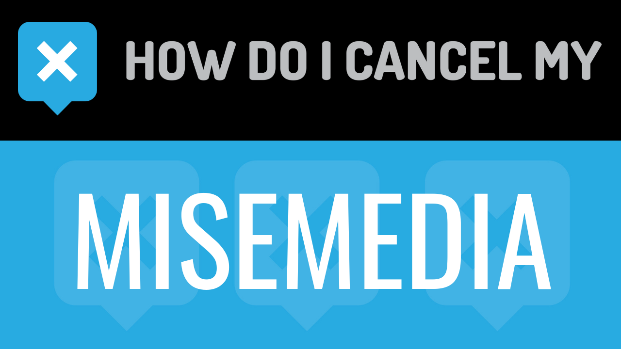 How Do I Cancel My MiseMedia
