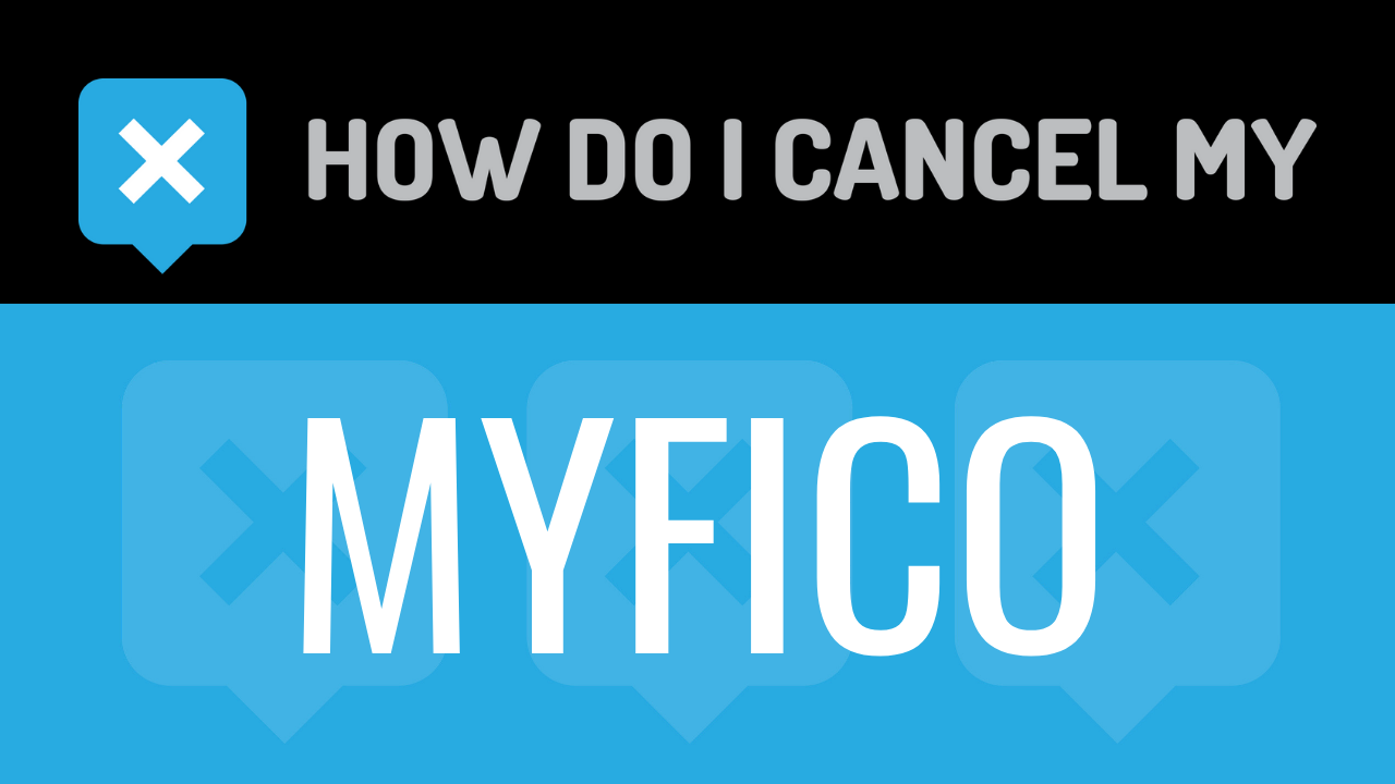 How Do I Cancel My myFICO