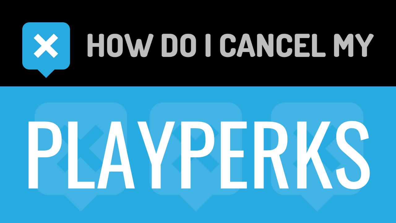 How Do I Cancel My Playperks